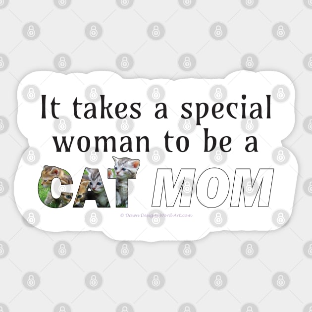 It takes a special woman to be a cat mom - mixed kittens oil painting word art Sticker by DawnDesignsWordArt